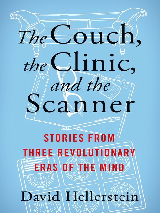 Title details for The Couch, the Clinic, and the Scanner by David Hellerstein - Available